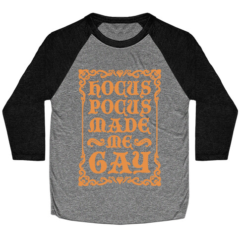 Hocus Pocus Made Me Gay Baseball Tee