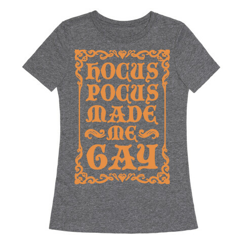 Hocus Pocus Made Me Gay Womens T-Shirt