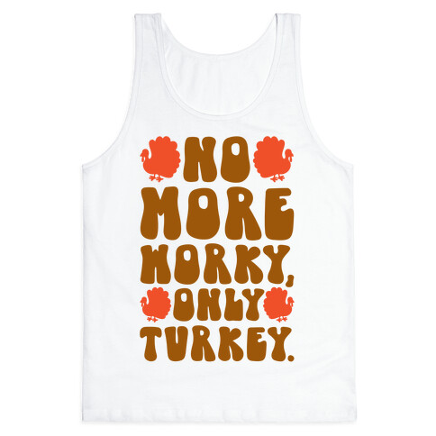 No More Worky Only Turkey Tank Top