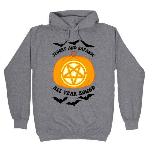 Spooky and Satanic all Year Round Hooded Sweatshirt