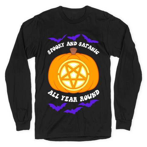 Spooky and Satanic all Year Round Long Sleeve T-Shirt