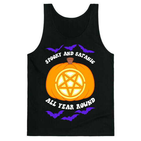 Spooky and Satanic all Year Round Tank Top