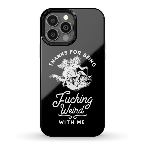 Thanks for Being F***ing Weird with Me Vintage Fish Riders Phone Case