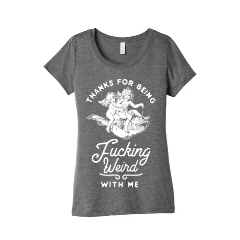 Thanks for Being F***ing Weird with Me Vintage Fish Riders Womens T-Shirt