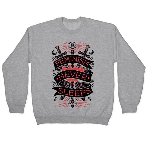 Feminism Never Sleeps Pullover