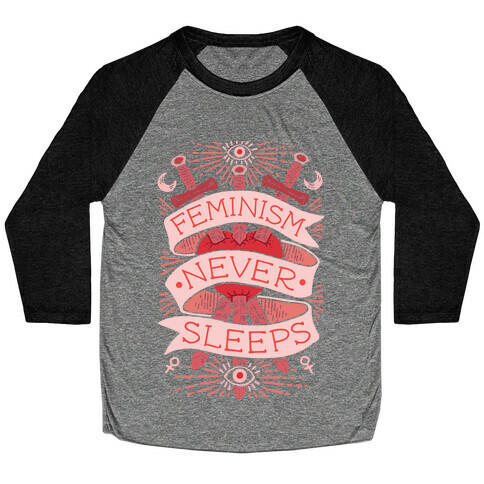 Feminism Never Sleeps Baseball Tee