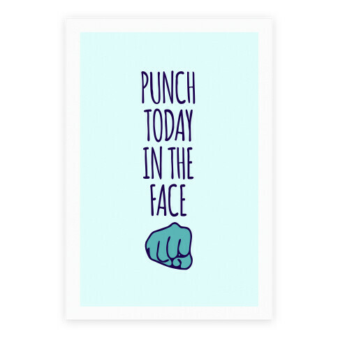 Punch Today In The Face Poster