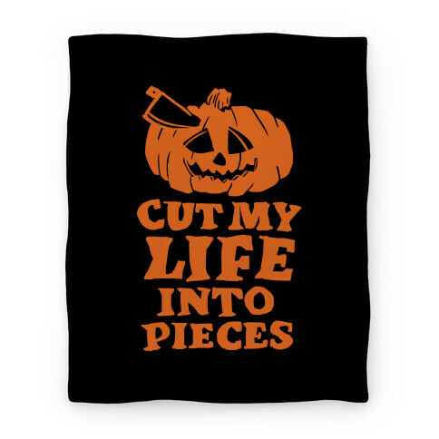 Cut My Life Into Pieces Halloween Blanket