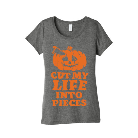 Cut My Life Into Pieces Halloween Womens T-Shirt