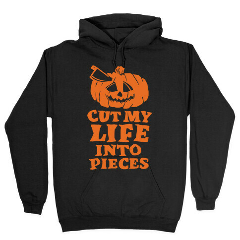 Cut My Life Into Pieces Halloween Hooded Sweatshirt