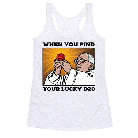 When You Find Your Lucky d20 Racerback Tank Top