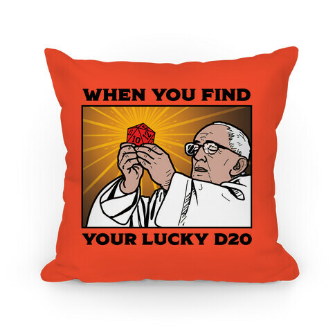 When You Find Your Lucky d20 Pillow