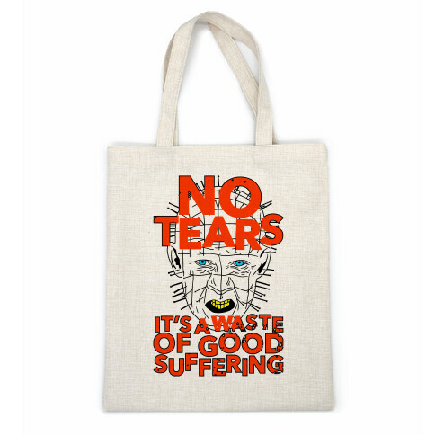 No Tears. It's a Waste of Good Suffering. (Pinhead) Casual Tote