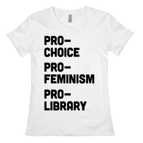 Pro-Choice Pro-Feminism Pro-Library Womens T-Shirt