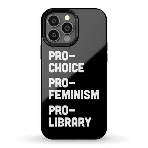 Pro-Choice Pro-Feminism Pro-Library Phone Case