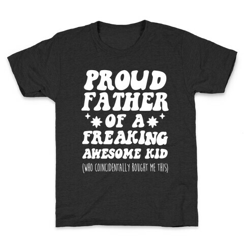 Proud Father of a Freaking Awesome Kid Kids T-Shirt