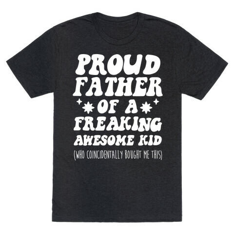 Proud Father of a Freaking Awesome Kid T-Shirt