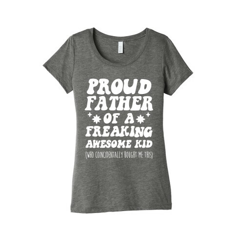 Proud Father of a Freaking Awesome Kid Womens T-Shirt