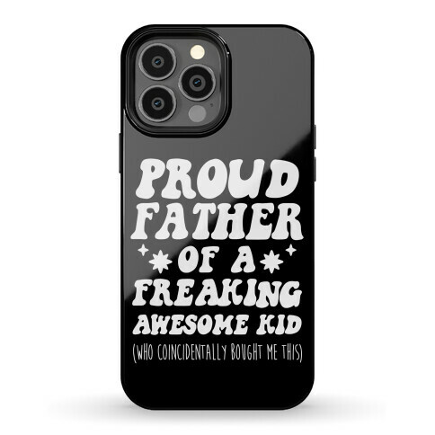 Proud Father of a Freaking Awesome Kid Phone Case