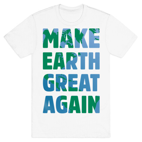 MAKE EARTH GREAT AGAIN T-SHIRT T-Shirt