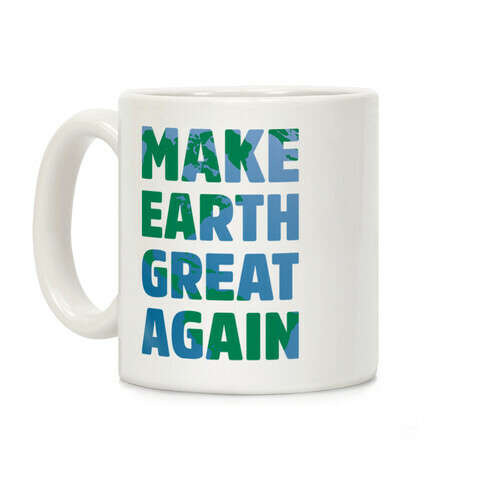 MAKE EARTH GREAT AGAIN T-SHIRT Coffee Mug