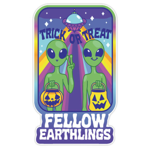 Trick Or Treat Fellow Earthlings Die Cut Sticker