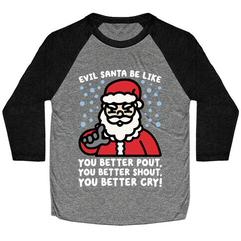 Evil Santa Be Like Parody Baseball Tee