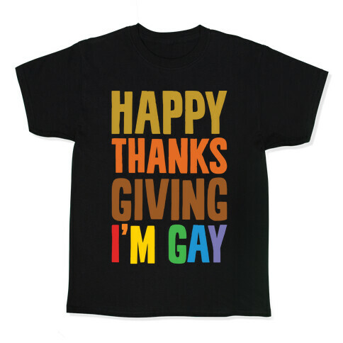 Happy Thanksgiving I'm Gay Kids T-Shirt