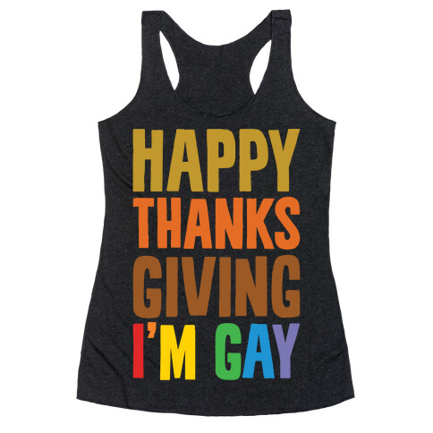 Happy Thanksgiving I'm Gay Racerback Tank Top