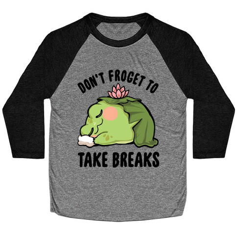 Don't Forget To Take Breaks Baseball Tee