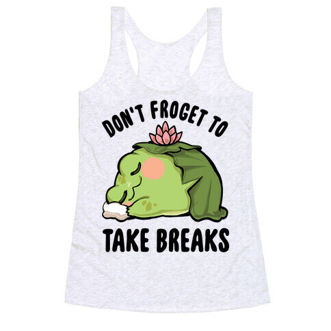 Don't Forget To Take Breaks Racerback Tank Top