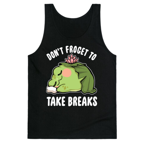 Don't Forget To Take Breaks Tank Top