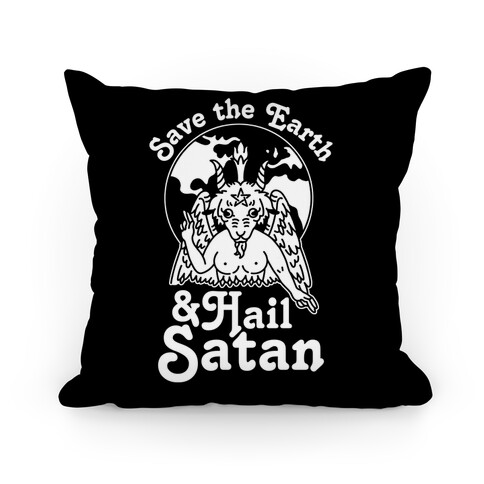 Save The Earth & Hail Satan Pillow