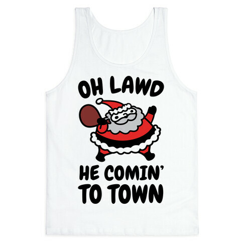 Oh Lawd He Comin' To Town Santa Parody Tank Top