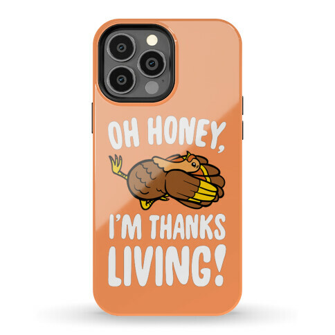 Oh Honey I'm Thanksliving Parody Phone Case