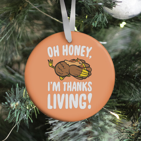 Oh Honey I'm Thanksliving Parody Ornament