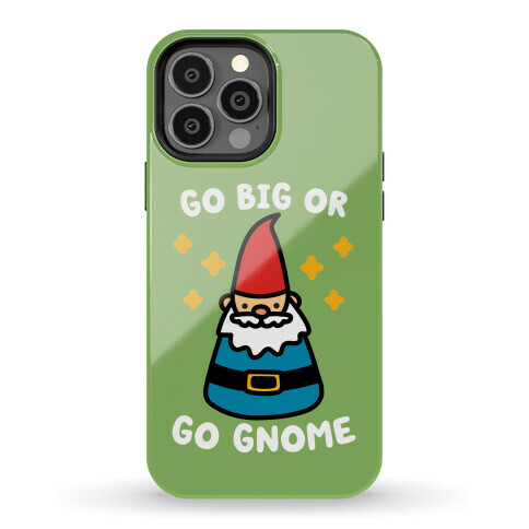 Go Big Or Go Gnome Phone Case