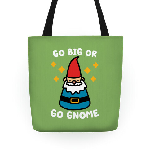 Go Big Or Go Gnome Tote