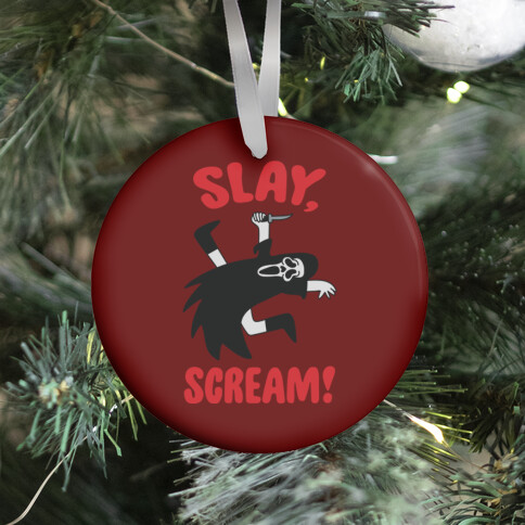 Slay, Scream! Ornament