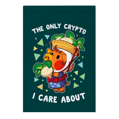 The Only Crypto I Care About Garden Flag