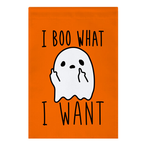 I Boo What I Want Garden Flag