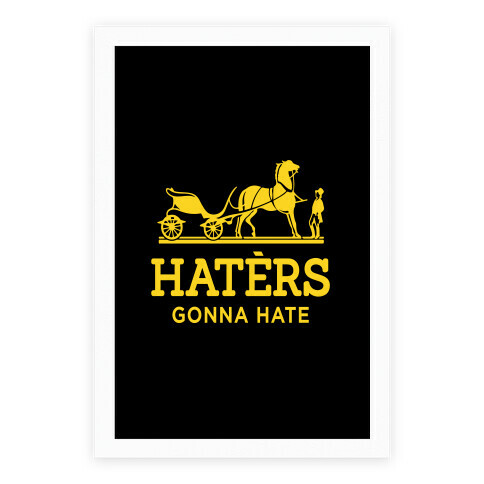 Haters Gonna Hate (Gold Hermes Parody) Poster