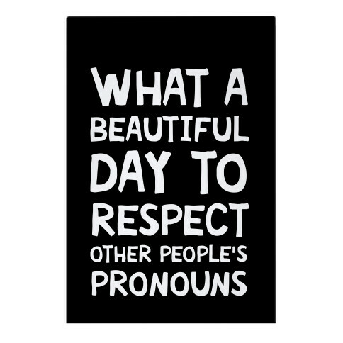 What A Beautiful Day To Respect Other People's Pronouns Garden Flag