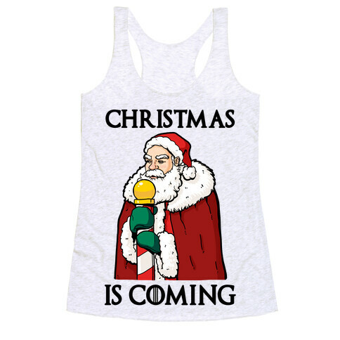 Christmas is Coming Racerback Tank Top