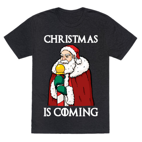 Christmas is Coming T-Shirt