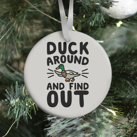 Duck Around And Find Out Ornament