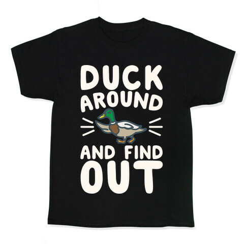Duck Around And Find Out Kids T-Shirt