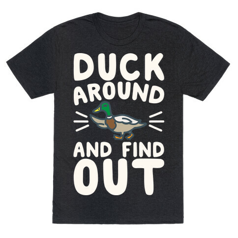 Duck Around And Find Out T-Shirt