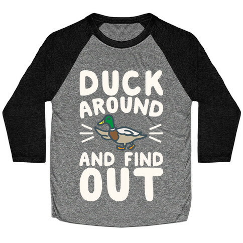 Duck Around And Find Out Baseball Tee