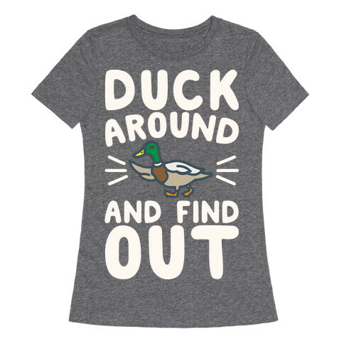 Duck Around And Find Out Womens T-Shirt